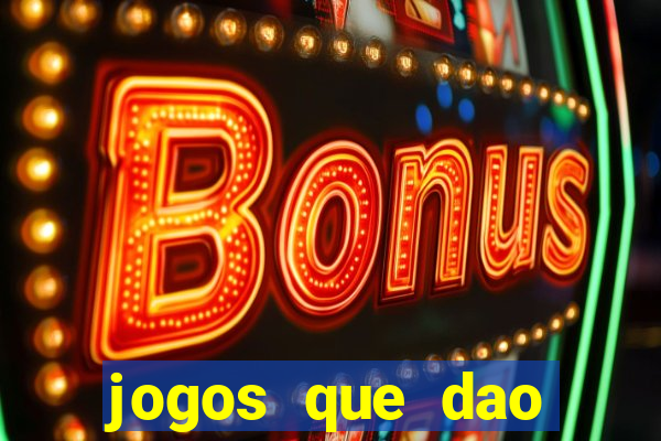 jogos que dao dinheiro sem deposito